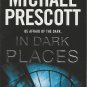 IN DARK PLACES BY MICHAEL PRESCOTT