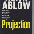 PROJECTION by KEITH ABLOW