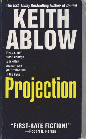 PROJECTION by KEITH ABLOW