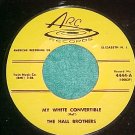 45-THE HALL BROTHERS--MY WHITE CONVERTIBLE-Arc 4444--NM