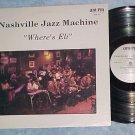 NASHVILLE JAZZ MACHINE--WHERE'S ELI--1984 LP on AM-PM