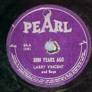 78--LARRY VINCENT--3000 YEARS AGO--c. 1946--Pearl 54