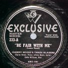 78--JOHNNY MOORE'S THREE BLAZERS--BE FAIR WITH ME--VG
