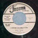 WL Promo 45-JOAN SHAW--I SHOULDN'T BE ALONE-Jaguar 3013