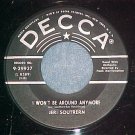 45-JERI SOUTHERN--I WON'T BE AROUND ANYMORE-Decca 29937