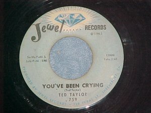 45-TED TAYLOR--YOU'VE BEEN CRYING--1966--Jewel 759--VG+