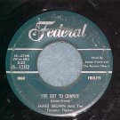 45-JAMES BROWN--I'VE GOT TO CHANGE--1959--Federal 12352