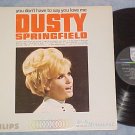DUSTY SPRINGFIELD-YOU DON'T HAVE TO SAY YOU LOVE ME--LP