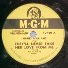 78--HANK WILLIAMS--THEY'LL NEVER TAKE HER LOVE FROM ME