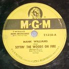 78--HANK WILLIAMS--SETTIN' THE WOODS ON FIRE--MGM 11318