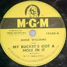 78-HANK WILLIAMS-MY BUCKET'S GOT A HOLE IN IT-1949--MGM