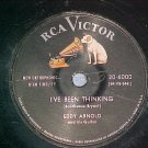 78-EDDY ARNOLD--I'VE BEEN THINKING--1955--RCA 6000--VG+
