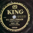 78-JOHNNY LONG--WE'LL BUILD A BUNGALOW-1950--King 15018
