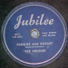 78--THE ORIOLES--FORGIVE AND FORGET--1949--Jubilee 5016