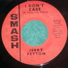 45--JERRY PEYTON--I DON'T CARE--1968--Smash 2153--NM