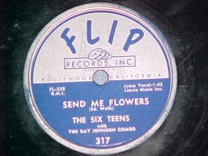 78--THE SIX TEENS--SEND ME FLOWERS--1956--Flip 317--VG