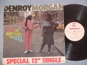DENROY MORGAN-I'LL DO ANYTHING FOR YOU-12" Sgl w/Jacket