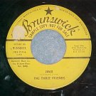 Promo 45-THE THREE FRIENDS--JINX-Brunswick 55032--VG (3