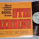 OTIS REDDING AND LITTLE JOE CURTIS--HERE COMES SOUL--LP