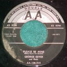 45--GEORGE GEYER--PLEASE BE MINE--Double AA 108 ~RARE~