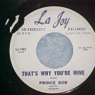 45-PRINCE BOB-THAT'S WHY YOU'RE MINE-'60-La Joy 103/104