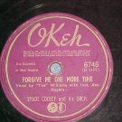 78-SPADE COOLEY/TEX WILLIAMS-FORGIVE ME-1945--Okeh 6746
