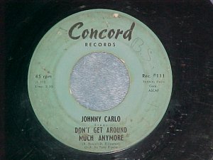 45-JOHNNY CARLO--DON'T GET AROUND MUCH ANYMORE--Concord