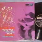 BOB ROGERS ORCHESTRA-ALL THAT AND THIS TOO-LP on Indigo