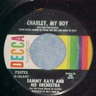 45--SAMMY KAYE--CHARLEY, MY BOY/HOT LIPS--1969--NM