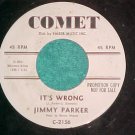 45-JIMMY PARKER--IT'S WRONG-Comet 2156--WL Promo ~RARE~