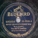 78--THE BAR-X COWBOYS--WHY DO I DREAM SUCH DREAMS?