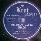 78--THE FOUR GUYS--YOU DON'T HAVE TO TELL ME--Kent--NM