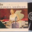INTRODUCING ROBERTA SHERWOOD-VG+/VG++ '56 LP-Decca 8319