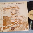 TAKE ME BACK TO OLD ROCHESTER--NM/VG++ Private 1984 LP