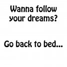Follow Dreams! (T-Shirt)