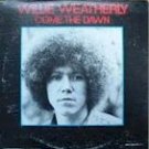 Willie Weatherly - Come the Dawn (LP)