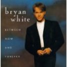 Bryan White Between Now And Forever Country CD