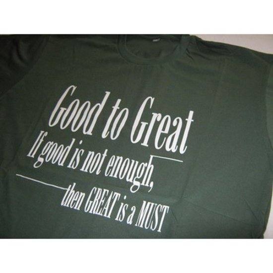 If Good is Not Enough then Great is A Must - Green(dark) T-Shirt