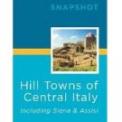 Rick Steves' Snapshot Hill Towns of Central Italy: Including Siena & Assisi NEW