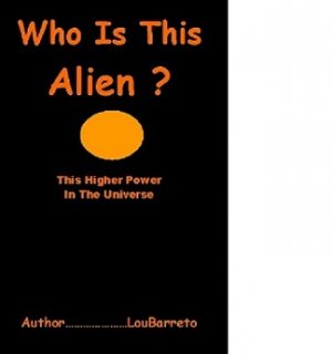 WHO IS THIS ALIEN ?                  ( This Higher Power )