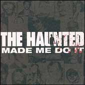 THE HAUNTED - HAUNTED MADE ME DO IT (2000)