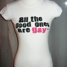 White 'Good Ones Are Gay' Tee