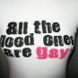 White 'Good Ones Are Gay' Tee