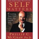 SELF MATTERS by Dr. Phil McGraw - 1st Edition Hardcover Book with Jacket - NEW!