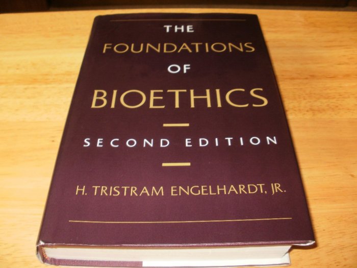 Foundations of Bioethics - Hardcover, H. Tristram Engelhardt Jr. (2000)