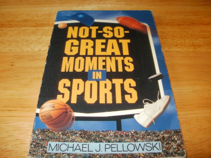 Not-So-Great Moments in Sports - Paperback, Michael J. Pellowski (1995)