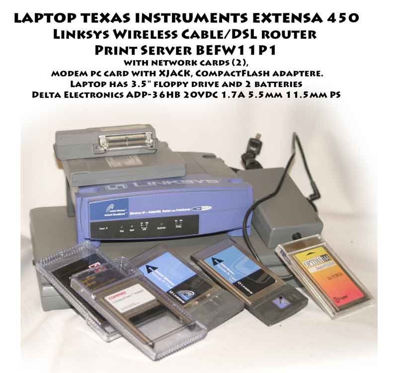 Laptop Texas Instruments Extensa 450 Linksys Wireless Cable/DSL route and cards