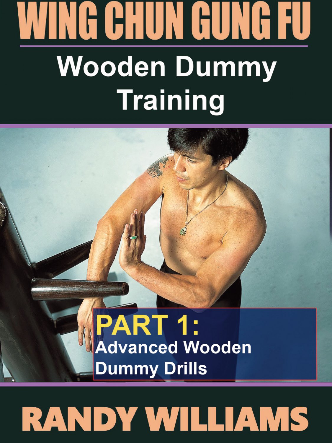 VD5035A  Wing Chun Gung Fu Wooden Dummy Training #1 Advanced Drills DVD Randy Williams