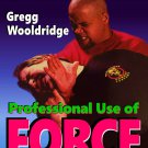 VD3161A  Professional Use of Force #1 Bodyguard Executive Protection DVD Gregg Wooldridge