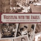 VD7748A   Wrestling With Angels DVD History of Jewish Los Angeles from 1850